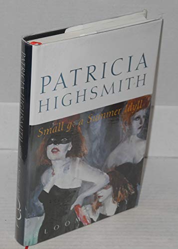 Small g: A summer idyll (9780747520016) by Highsmith, Patricia