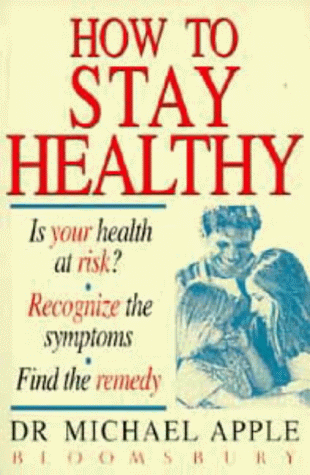 Stock image for How to Stay Healthy: Risk, Recognition and Remedy for sale by AwesomeBooks