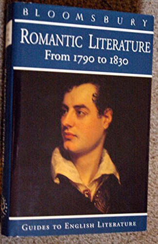 Beispielbild fr BLOOMSBURY GUIDES TO ENGLISH LITERATURE: ROMANTIC LITERATURE. zum Verkauf von Cambridge Rare Books