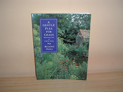 Stock image for A Gentle Plea for Chaos: Reflections from an English Garden for sale by WorldofBooks