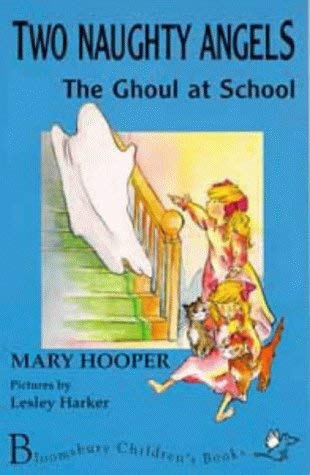 Two Naughty Angels: the Ghoul at School (Two Naughty Angels) (9780747521754) by Mary Hooper