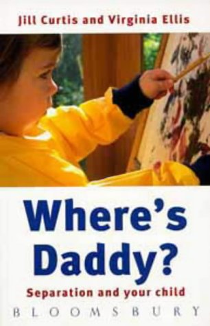 Where's Daddy?: Separation and Your Child (9780747521815) by Jill-curtis
