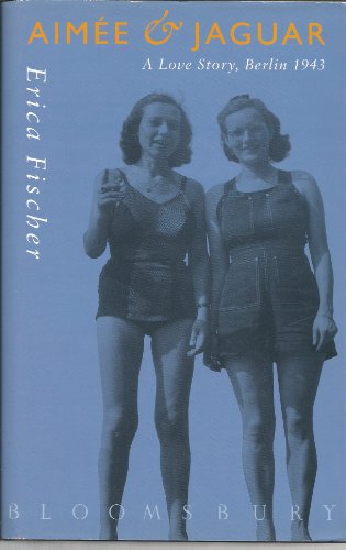 Beispielbild fr Aimee and Jaguar : A Love Story, Berlin 1943 zum Verkauf von Books From California