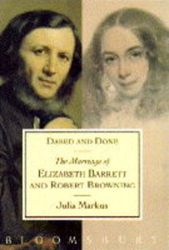 Stock image for Dared and Done: Marriage of Elizabeth Barrett and Robert Browning for sale by WorldofBooks