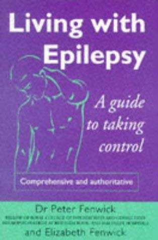 Stock image for Living with Epilepsy: A Guide to Taking Control for sale by Greener Books
