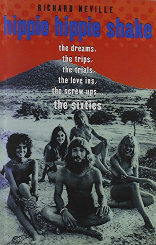 Stock image for Hippie Hippie Shake: The Dreams, The Trips, The Trials, The Love-Ins, The Screw Ups: The Sixties for sale by WorldofBooks