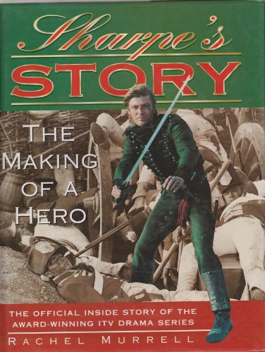 Stock image for Sharpe's Story: Tthe Making of a Hero for sale by R Bookmark