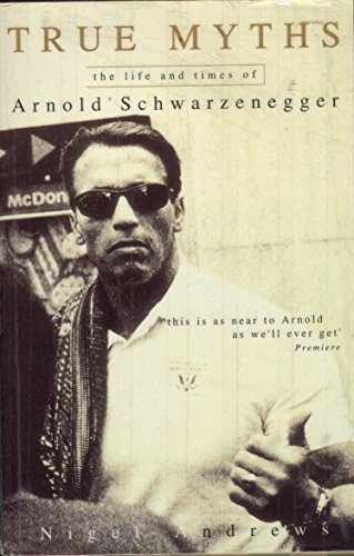 Immagine dell'editore per True Myths: Life and Times of Arnold Schwarzenegger venduto da Reuseabook