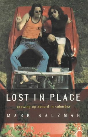 Imagen de archivo de Lost In Place : Growing up absurd in suburbia a la venta por Reuseabook