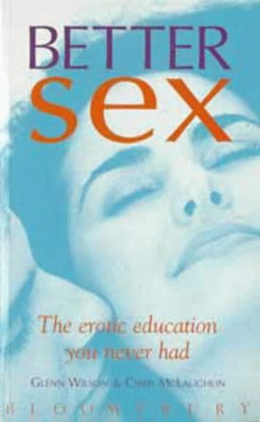 9780747527213: Better Sex: The Erotic Education You Never Had