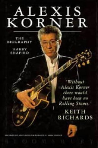 9780747527251: Alexis Korner: The Biography