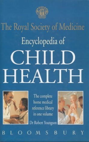Imagen de archivo de The Royal Society of Medicine Encyclopedia of Children's Health: The Complete Medical Reference Library in One Volume a la venta por WorldofBooks