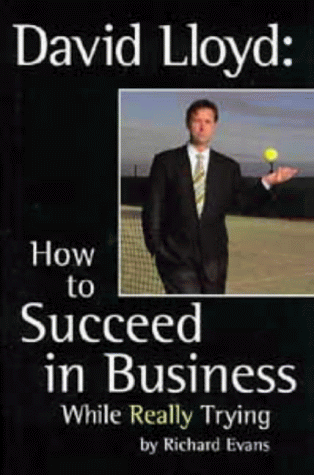David Lloyd. How To Succeed in Business While Really Trying.