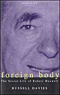Stock image for Foreign Body: Secret Life of Robert Maxwell for sale by WorldofBooks