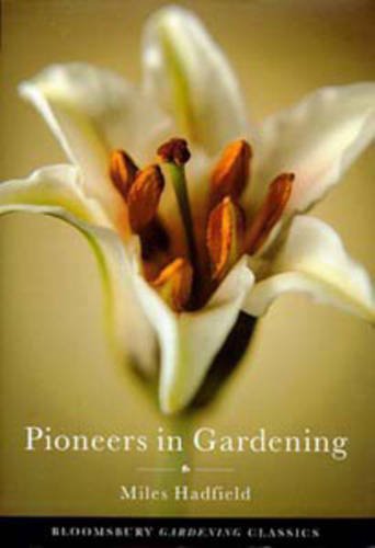 Beispielbild fr Pioneers In Gardening (Bloomsbury Gardening Classics) zum Verkauf von Wonder Book