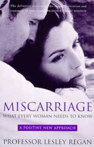 Imagen de archivo de Miscarriage: What Every Woman Needs to Know a la venta por Reuseabook