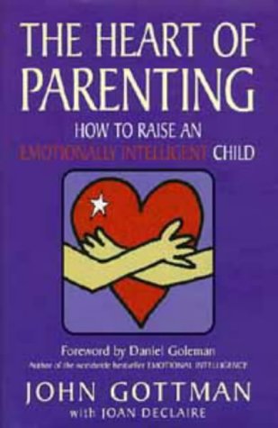 9780747530589: The Heart of Parenting: How to Raise an Emotionally Intelligent Child