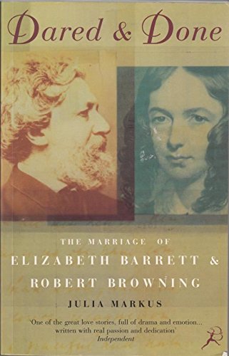 Stock image for Dared and Done: The Marriage of Elizabeth Barrett and Robert Browning for sale by ThriftBooks-Dallas