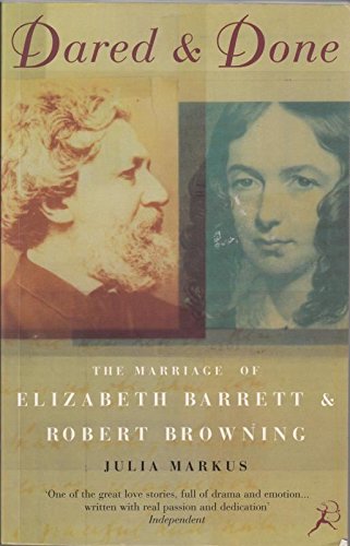 9780747530756: Dared and Done: Marriage of Elizabeth Barrett and Robert Browning