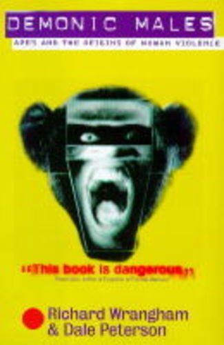 Beispielbild fr Demonic Males: Apes and the Origins of Human Violence zum Verkauf von Village Booksmith