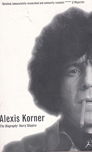 Alexis Korner: The biography (9780747531630) by Harry Shapiro