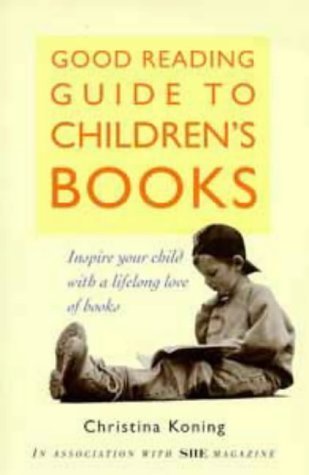 Stock image for Good Reading Guide to Children's Books: How to Make Your Children Readers for Life for sale by MusicMagpie