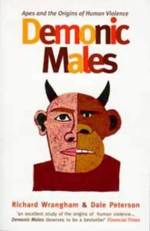 Stock image for Demonic males: Apes and the origins of human violence for sale by AwesomeBooks