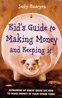 Kid's Guide to Making Money (9780747532712) by Bastyra, Judy