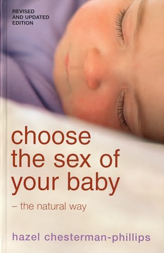 Choose The Sex Of Your baby-The Natural Way: - Chesterman-Phillips, Hazel;