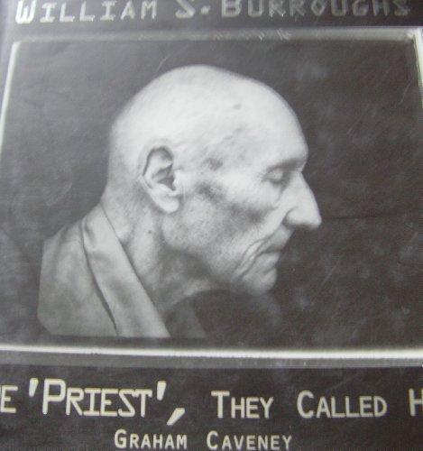 Stock image for The 'Priest', They Called Him: The Life and Legacy of William S. Burroughs for sale by WorldofBooks