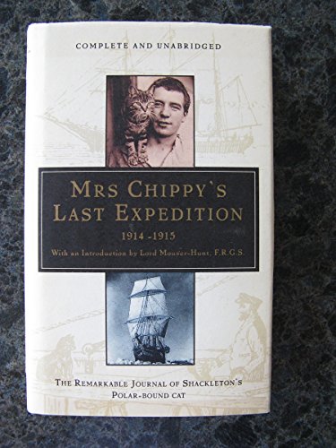 9780747535270: Mrs. Chippy's Last Expedition: The Remarkable Journey Of Shackleton's Polar-bound Cat