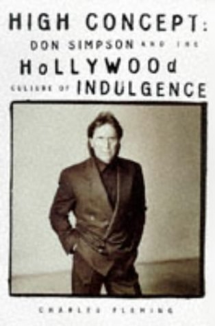 9780747536116: High Concept: Don Simpson and the Hollywood Culture of Indulgence