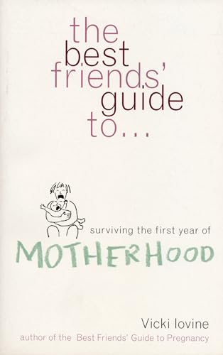 Stock image for The best friends' guide to surviving the first year of motherhood for sale by HPB-Red