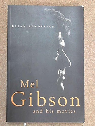 9780747536642: Mel Gibson And His Movies Tpb