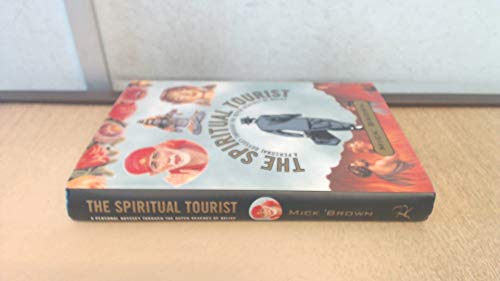 Beispielbild fr The Spiritual Tourist: A Personal Odyssey Through the Outer Reaches of Belief zum Verkauf von WorldofBooks