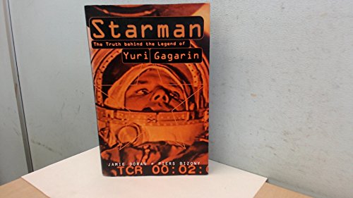 Imagen de archivo de Starman: Truth Behind the Legend of Yuri Gagarin a la venta por SN Books Ltd
