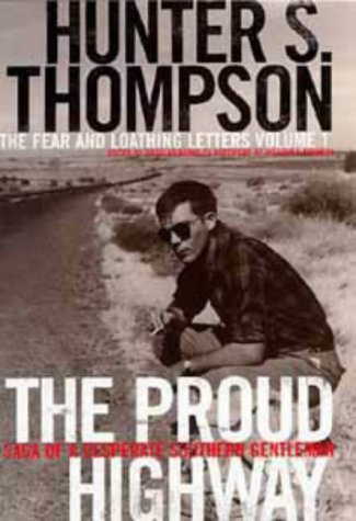 Beispielbild fr The Proud Highway 1955-67, Saga of a Desperate Southern Gentleman : Fear and Loathing Letters zum Verkauf von HPB-Emerald