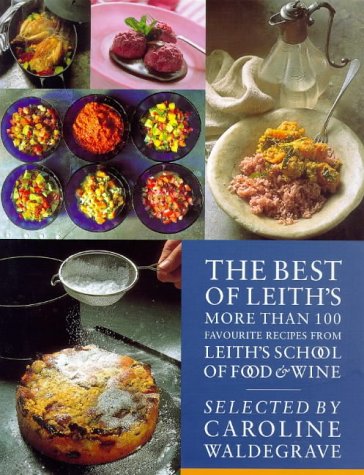 Imagen de archivo de The Best of Leith's: More Than 100 Favourite Recipes from Leith's School of Food and Wine a la venta por Bahamut Media