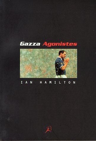 Gazza Agonistes (9780747541523) by Ian-hamilton