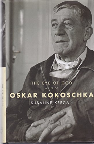 Imagen de archivo de The Eye of God: A Life of Oskar Kokoschka a la venta por Ergodebooks