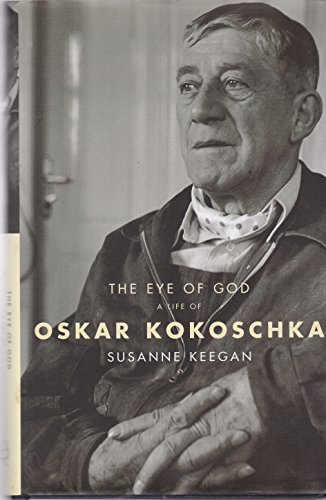 9780747542070: The Eye of God: A Life of Oskar Kokoschka