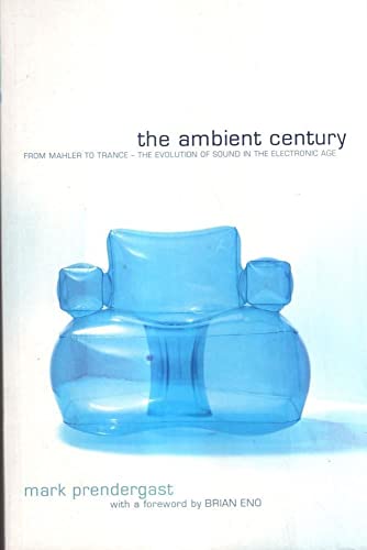 Beispielbild fr The Ambient Century: From Mahler to Trance - The Evolution of Sound in the Electronic Age zum Verkauf von Reuseabook