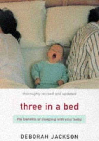 Beispielbild fr Three in a Bed : The Benefits of Sleeping with Your Baby zum Verkauf von WorldofBooks