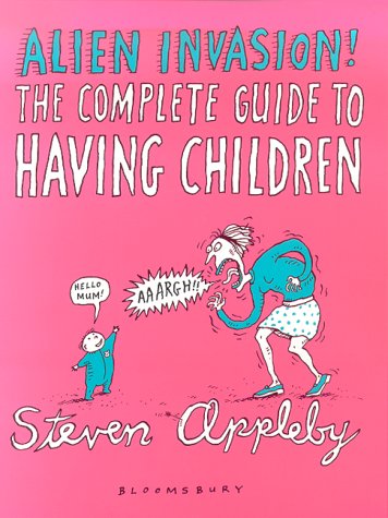 Beispielbild fr Alien Invasion: The Complete Guide to Having Children zum Verkauf von WorldofBooks