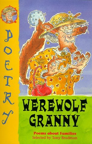 Werewolf Granny: Poems About Families (9780747544869) by Tony-bradman; Colin Paine