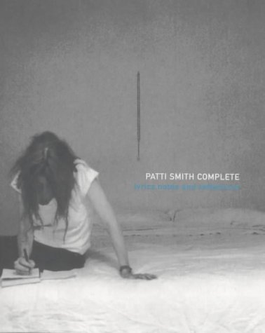 Patti Smith Complete: Lyrics, notes and reflections for the future