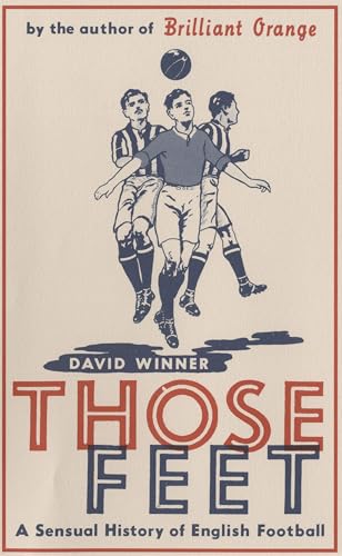 9780747547389: Those Feet: A Sensual History of English Football
