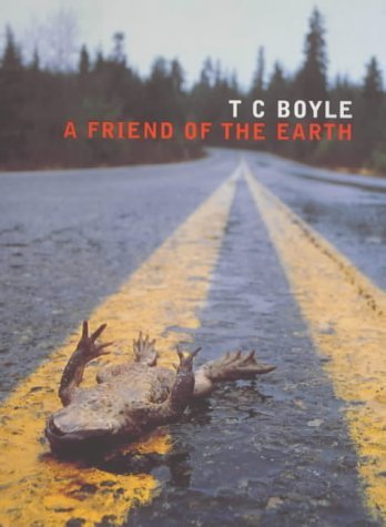 A Friend of the Earth (9780747547532) by Boyle, T. C