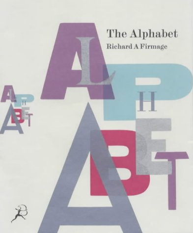 9780747547570: Alphabet: The Story of One of Civilization's Greatest Inventions: Some Notes on Letters