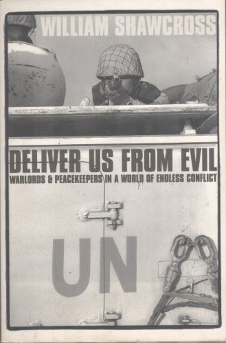 

Deliver Us from Evil: Warlords and Peacekeepers in a World of Endless Conflict